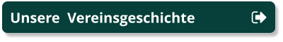 Unsere  Vereinsgeschichte Unsere  Vereinsgeschichte