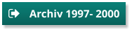 Archiv 1997- 2000 Archiv 1997- 2000