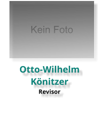 Otto-Wilhelm Könitzer Revisor Kein Foto