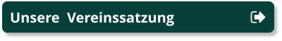 Unsere  Vereinssatzung Unsere  Vereinssatzung